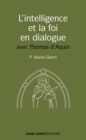 L'intelligence et la foi en dialogue : avec Thomas d'Aquin - eBook