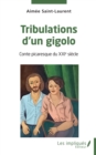 Tribulations d'un gigolo : Conte picaresque du XXIe siecle - eBook