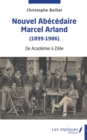 Nouvel abecedaire Marcel Arland (1899-1986) : De Academie a Zelie - eBook