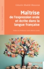 Maitrise de l'expression orale et ecrite dans la langue francaise - eBook