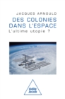 Des colonies dans l'espace : L'ultime utopie ? - eBook