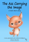 The Ass Carrying the Image : AI Kids' Stories - eBook