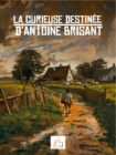 La curieuse destinee d'Antoine Brisant - eBook