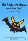 The Birds, the Beasts, and the Bat : AI Kids' Stories - eBook