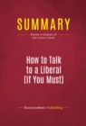 Summary: How to Talk to a Liberal (If You Must) : Review and Analysis of Ann Coulter's Book - eBook