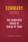 Summary: The Leadership Genius of George W. Bush : Review and Analysis of Carolyn B. Thompson and James W. Ware's Book - eBook