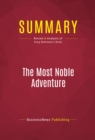 Summary: The Most Noble Adventure : Review and Analysis of Greg Behrman's Book - eBook