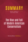 Summary: The Rise and Fall of Modern American Conservatism : Review and Analysis of David Farber's Book - eBook