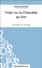 Yvain ou le Chevalier au lion de Chretien de Troyes (Fiche de lecture) : Analyse complete de l'oeuvre - eBook