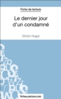 Le dernier jour d'un condamne de Victor Hugo (Fiche de lecture) : Analyse complete de l'oeuvre - eBook