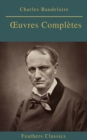 Charles Baudelaire Œuvres Completes (Feathers Classics) - eBook