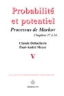 Probabilites et potentiel, Volume 5 : Processus de Markov. Complements aux calculs stochastiques - eBook