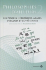 Philosophies d'ailleurs T2 : Les pensees hebraiques, les pensees arabes et persanes, les pensees egyptiennes - eBook