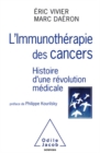 L' Immunotherapie des cancers : Histoire d'une revolution medicale - eBook