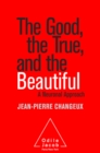 The Good, the True, and the Beautiful - eBook
