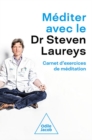 Mediter avec le Dr Steven Laureys : Carnet d'exercices de meditation - eBook