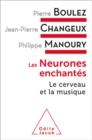 Les Neurones enchantes : Le cerveau et la musique - eBook