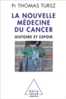 La Nouvelle Medecine du cancer : Histoire et espoir - eBook