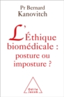 L' Ethique biomedicale : posture ou imposture ? - eBook
