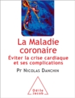 La Maladie coronaire : Eviter la crise cardiaque et ses complications - eBook