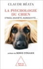 La Psychologie du chien : Stress, anxiete, agressivite... - eBook