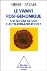 Le Vivant post-genomique : ou Qu'est-ce que l'auto-organisation ? - eBook