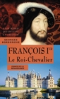 Francois Ier. Le Roi-Chevalier - eBook