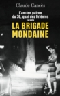 La Brigade mondaine : L'ancien parton du 36, quai des Orfevres raconte la Brigade mondaine Sexe, pouvoir, argent... - eBook