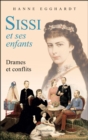 Sissi et ses enfants : Drames et conflits - eBook
