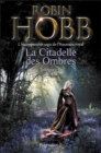 La Citadelle des Ombres - L'Integrale 2 (Tomes 4 a 6) - L'incomparable saga de L'Assassin royal : Le Poison de la vengeance - La Voie magique - La Reine solitaire - eBook