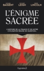 L'Enigme sacree (Tome 1). L'histoire de la France et de notre civilisation remise en question... - eBook