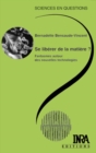 Se liberer de la matiere ? : Fantasmes autour des nouvelles technologies - eBook