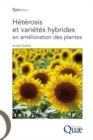Heterosis et varietes hybrides en amelioration des plantes : Ouvrages scientifiques et techniques de reference destines a l'enseignement superieur, aux scientifiques et aux ingenieurs. Ils sont traite - eBook