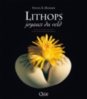 Lithops : Les beaux livres de Quae ne se veulent pas des livres de photographies, que l'on feuillette pour les abandonner rapidement sur une table, mais de beaux ouvrages avec du contenu original rich - eBook