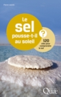 Le sel pousse-t-il au soleil ? : 120 cles pour comprendre le sel - eBook