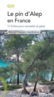 Le pin d'Alep en France : 17 fiches pour connaitre  et gerer - eBook
