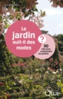 Le jardin suit-il des modes ? : 90 cles pour comprendre les jardins - eBook