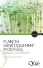 Plantes genetiquement modifiees, menace ou espoir ? - eBook