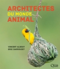 Architectes du monde animal : Les beaux livres de Quae ne se veulent pas des livres de photographies, que l'on feuillette pour les abandonner rapidement sur une table, mais de beaux ouvrages avec du c - eBook