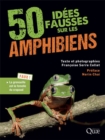 50 idees fausses sur les amphibiens - eBook