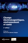 Champs electromagnetiques, environnement et sante : 2e edition - eBook