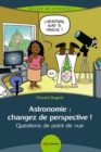 Astronomie : changez de perspective ! : Questions de point de vue - eBook