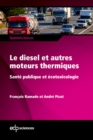 Le diesel et autres moteurs thermiques : Sante publique et ecotoxicologie - eBook
