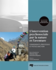 L'intervention psychosociale par la nature et l'aventure : Fondements, processus et pistes d'action - eBook