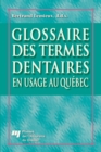 Glossaire des termes dentaires en usage au Quebec - eBook