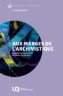 Aux marges de l'archivistique : Exploitation des archives et cinema de reemploi - eBook