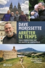Dave Morissette - Arreter le temps : Trois generations sur les routes de Compostelle - eBook