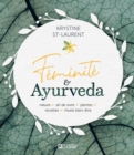 Feminite & Ayurveda : Nature, art de vivre, plantes, recettes, rituels bien-etre - eBook