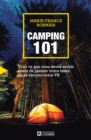 Camping 101 : Tout ce que vous devez savoir avant de planter votre tente ou de reculer votre VR - eBook