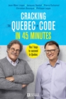 Cracking the Quebec Code in 45 minutes : The 7 keys to succeed in Quebec - eBook